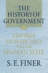 History of Government from the Earliest Times: Volume III: Empires, Monarchies, and the Modern State