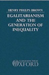Egalitarianism and the Generation of Inequality