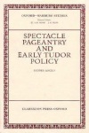 Spectacle, Pageantry, and Early Tudor Policy