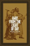 Away from the Light of Day
