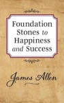 Foundation Stones to Happiness and Success