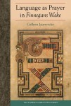 Language As Prayer in Finnegans Wake