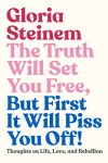 Truth Will Set You Free, But First It Will Piss You Off!
