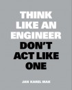 Think Like an Engineer, Don't Act Like One