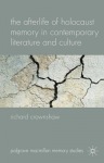 Afterlife of Holocaust Memory in Contemporary Literature and Culture