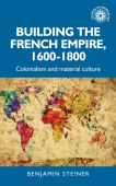 Building the French Empire, 1600–1800