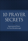10 Prayer Secrets – Supernatural Power for Your Breakthrough