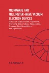 Microwave and MM Wave Vacuum Electron Devices: Inductive Output Tubes, Klystrons, Traveling Wave Tubes, Magnetrons, Crossed-Field Amplifiers, And Gyro