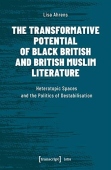 Transformative Potential of Black British an – Heterotopic Spaces and the Politics of Destabilisation