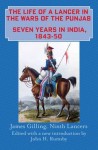 The Life of a Lancer in the Wars of the Punjaub, or, Seven Years in India, 1843-50