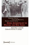 Doing Anthropology in Wartime and War Zones – World War I and the Cultural Sciences in Europe