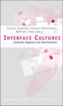 Interface Cultures – Artistic Aspects of Interaction