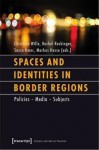 Spaces and Identities in Border Regions – Policies – Media – Subjects