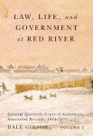 Law, Life, and Government at Red River, Volume 2