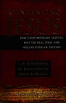 Reinventing Jesus – How Contemporary Skeptics Miss the Real Jesus and Mislead Popular Culture