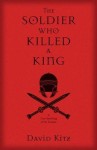Soldier Who Killed a King