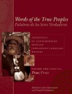 Words of the True Peoples/Palabras de los Seres Verdaderos: Anthology of Contemporary Mexican Indigenous-Language Writers/Antologia de Escritores Actu