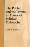 Public and the Private in Aristotle's Political Philosophy