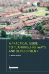 Practical Guide to Planning, Highways & Development