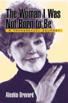 Woman I Was Not Born To Be: A Transsexual Journey