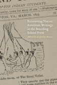Recovering Native American Writings in the Boarding School Press
