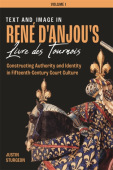 Text and Image in Rene d'Anjou's Livre des Tournois [3 volume set]