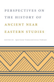 Perspectives on the History of Ancient Near Eastern Studies