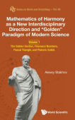 Mathematics Of Harmony As A New Interdisciplinary Direction And "Golden" Paradigm Of Modern Science - Volume 1: The Golden Section, Fibonacci Numbers,
