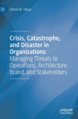 Crisis, Catastrophe, and Disaster in Organizations