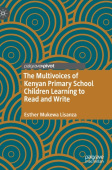 Multivoices of Kenyan Primary School Children Learning to Read and Write