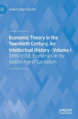 Economic Theory in the Twentieth Century, An Intellectual History - Volume I