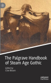Palgrave Handbook of Steam Age Gothic