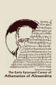 Early Episcopal Career of Athanasius of Alexandria