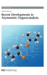 Recent Developments in Asymmetric Organocatalysis