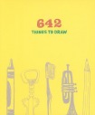 642 Things to Draw: Inspirational Sketchbook to Entertain and Provoke the Imagination
