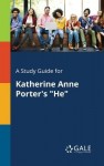 Study Guide for Katherine Anne Porter's "He"