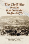 Civil War on the Rio Grande, 1846-1876