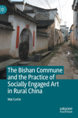 Bishan Commune and the Practice of Socially Engaged Art in Rural China