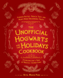 Unofficial Hogwarts for the Holidays Cookbook