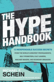 Hype Handbook: 12 Indispensable Success Secrets From the World’s Greatest Propagandists, Self-Promoters, Cult Leaders, Mischief Makers, and Boundary 