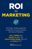ROI in Marketing: The Design Thinking Approach to Measure, Prove, and Improve the Value of Marketing