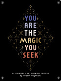 You Are the Magic You Seek