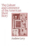 Culture and Commerce of the American Short Story