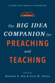 Big Idea Companion for Preaching and Teachin – A Guide from Genesis to Revelation