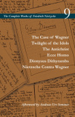Case of Wagner / Twilight of the Idols / the Antichrist / Ecce Homo / Dionysus Dithyrambs / Nietzsche Contra Wagner