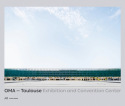OMA - Toulouse Exhibition and Convention Center