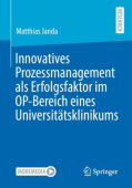 Innovatives Prozessmanagement als Erfolgsfaktor im OP-Bereich eines Universitatsklinikums