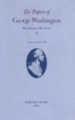 Papers of George Washington V.6; 13 August-20 October, 1776;13 August-20 October, 1776