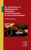 Performance of Multilingual and ‘Ultralingual’ Devotional Practices by Young British Muslims