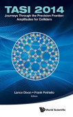Journeys Through The Precision Frontier: Amplitudes For Colliders (Tasi 2014) - Proceedings Of The 2014 Theoretical Advanced Study Institute In Elemen